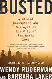 Busted: A Tale of Corruption and Betrayal in the City of Brotherly Love Book