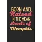 BORN AND RAISED IN THE MEAN STREETS OF MEMPHIS: 6X9 - NOTEBOOK - DOT GRID - CITY OF BIRTH