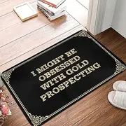 Funny Doormats for Outdoor Entrance I Might Be Obsessed with Gold Prospecting Doormat Indoor Shoe Mat Home Goods (Color : Colour, Size : 65X90CM)