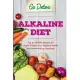 Alkaline Diet: Top 32 Alkaline Recipes for Rapid Weight Loss, Ultimate Health and Never-ending Happiness