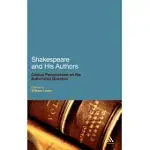 SHAKESPEARE AND HIS AUTHORS: CRITICAL PERSPECTIVES ON THE AUTHORSHIP QUESTION