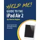 Help Me! Guide to the iPad Air 2: Step-by-step User Guide for the Sixth Generation iPad and iOS 8