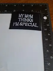 My Mom Thinks I'm Special Patch Embroidered New