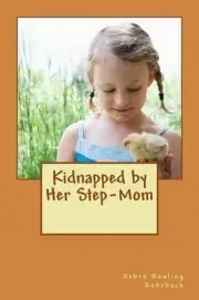 Kidnapped by Her Step-Mom by Debra Bowling Rohrbach (English) Paperback Book
