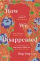 How We Disappeared : LONGLISTED FOR THE WOMEN'S PRIZE FOR FICTION 2020