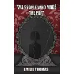 THE PEOPLE WHO MADE THE POET