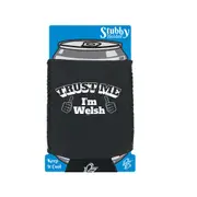 Trust Me Im Welsh - Funny Novelty Stubby Holder With Base