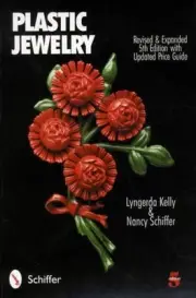 Plastic Jewelry 5th Ed 1920s-Now Celluloid, Bakelite, Lucite, Tortoiseshell Etc