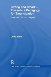 Strong and Smart - Towards a Pedagogy for Emancipation: Education for First Peop