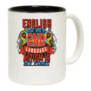 English Is My 2Nd Language Autism Is My First Mug Cup