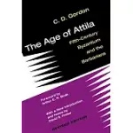 THE AGE OF ATTILA: FIFTH-CENTURY BYZANTIUM AND THE BARBARIANS