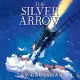 The Silver Arrow Lib/E