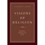 VISIONS OF RELIGION: EXPERIENCE, MEANING, AND POWER