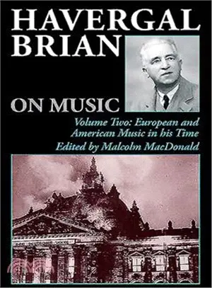 Havergal Brian on Music: European and American Music in His Time