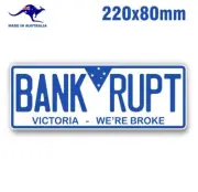VICTORIA BANKRUPT STICKER DAN ANDREWS BROKE