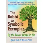 THE RABBI AS SYMBOLIC EXEMPLAR: BY THE POWER VESTED IN ME