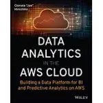 DATA ANALYTICS IN THE AWS CLOUD: BUILDING A DATA PLATFORM FOR BI AND PREDICTIVE ANALYTICS ON AWS