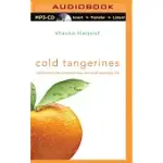 COLD TANGERINES: CELEBRATING THE EXTRAORDINARY NATURE OF EVERYDAY LIFE