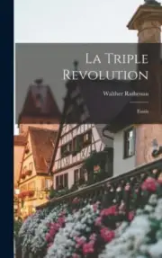 Rathenau - La triple revolution Essais - New hardback or cased book - - L555z