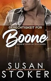 Gerechtigkeit für Boone (Badge of Honor: Die Texas Heroes 6) (German Edition)