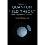 【胖橘子】PROBLEMS IN QUANTUM FIELD THEORY 2021 9781108838801