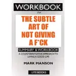WORKBOOK FOR THE SUBTLE ART OF NOT GIVING A F*CK: A COUNTERINTUITIVE APPROACH TO LIVING A GOOD LIFE