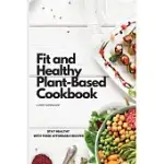 FIT AND HEALTHY PLANT-BASED COOKBOOK: STAY HEALTHY WITH THESE AFFORDABLE RECIPES