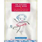 THE KITCHEN LINENS BOOK: USING, SHARING, AND CHERISHING THE FABRICS OF OUR DAILY LIVES