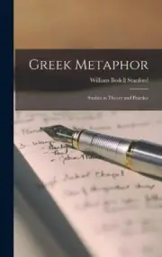 Greek Metaphor: Studies in Theory and Practice by Stanford, William Bedell