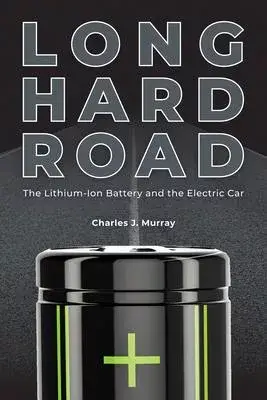 Long Hard Road: The Lithium-Ion Battery and the Electric Car