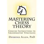 MASTERING CHESS THEORY: CONCISE INSTRUCTIONS TO GRANDMASTER’ STRATEGIES