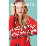 GIRL, STOP APOLOGIZING: A SHAME-FREE PLAN FOR EMBRACING AND ACHIEVING YOUR GOALS