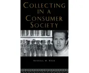 Collecting in a Consumer Society (Collecting Cultures)