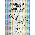 PHYLOGENETIC TREES MADE EASY: A HOW-TO MANUAL 3/E