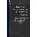 A TREATISE ON THE LAW OF BILLS OF EXCHANGE: PROMISSORY NOTES, BANK-NOTES AND CHEQUES