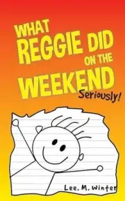 What Reggie Did on the Weekend: Seriously! by Lee M. Winter (English) Paperback