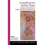 UNSETTLING THE SETTLER STATE: CREATIVITY AND RESISTANCE IN INDEGIENOUS SETTLER-STATE GOVERNMENT