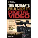 THE ULTIMATE FIELD GUIDE TO DIGITAL VIDEO