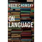 ON LANGUAGE: CHOMSKY’S CLASSIC WORKS; LANGUAGE AND RESPONSIBILITY AND RREFLECTIONS ON LANGUAGE