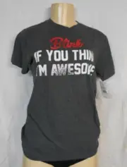 Women's Well Worn BLINK IF YOU THINK I'M AWESOME Charcoal Gray T-Shirt Small