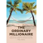 THE ORDINARY MILLIONAIRE: FROM POVERTY TO IMMIGRANT TO FINANCIAL FREEDOM, INSPIRED BY DR. STANLEY’’S THE MILLIONAIRE NEXT DOOR