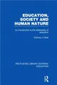 Education, Society and Human Nature (RLE Edu K)：An Introduction to the Philosophy of Education