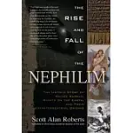 THE RISE AND FALL OF THE NEPHILIM: THE UNTOLD STORY OF FALLEN ANGELS, GIANTS ON THE EARTH, AND THEIR EXTRATERRESTRIAL ORIGINS