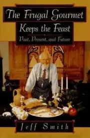 The Frugal Gourmet Keeps the Feast: P- Jeff Smith, 9780688115685, hardcover, new