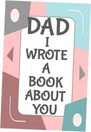 Dad I Wrote A Book About You: Fill In The Blank Book With Prompts Paperback