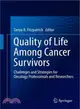 Quality of Life Among Cancer Survivors ― Challenges and Strategies for Oncology Professionals and Researchers