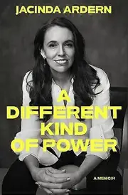 A Different Kind Of Power by Jacinda Ardern Paperback Book