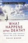 What Happens after Death?: Questions and Answers about the Life Beyond (Bible An