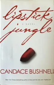 Lipstick Jungle by Candace Bushnell (Hardback, 2005), Hyperion,....