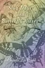 Slug Days and Butterfly Kisses by Brenda Lee Cobb Paperback Book